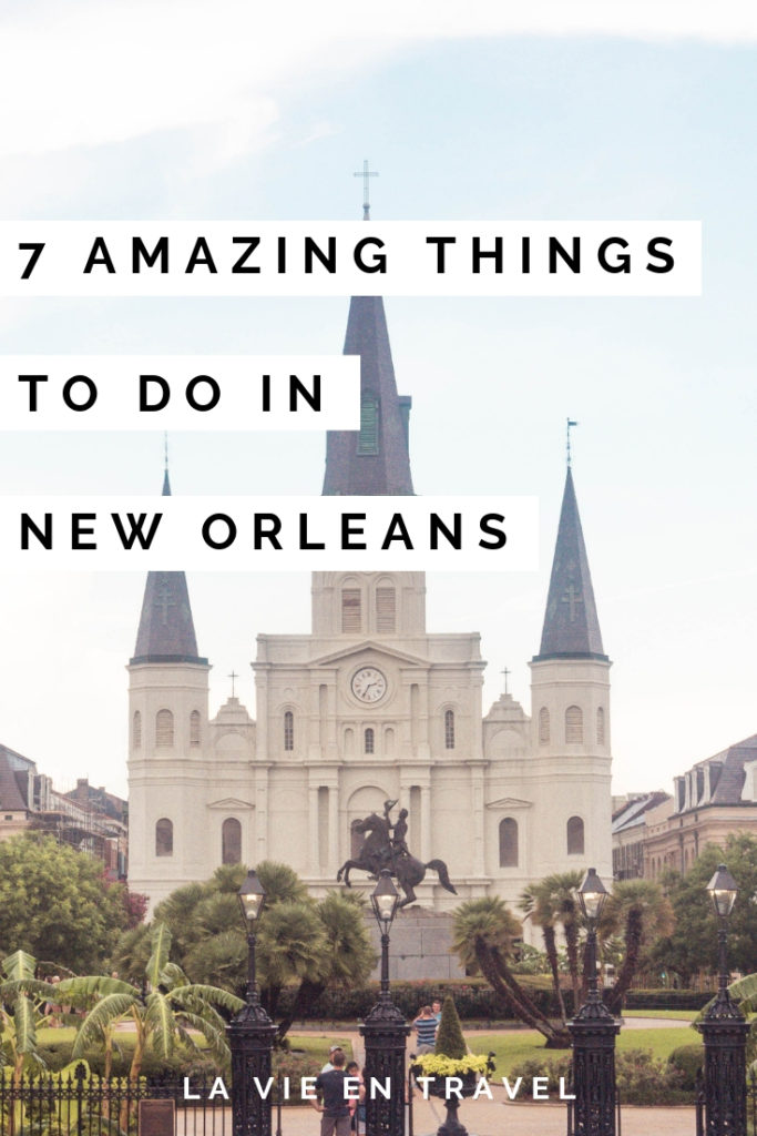 Must Do in New Orleans La Vie en Travel