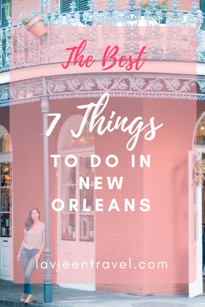 7 Things to do in New Orleans La Vie en Travel