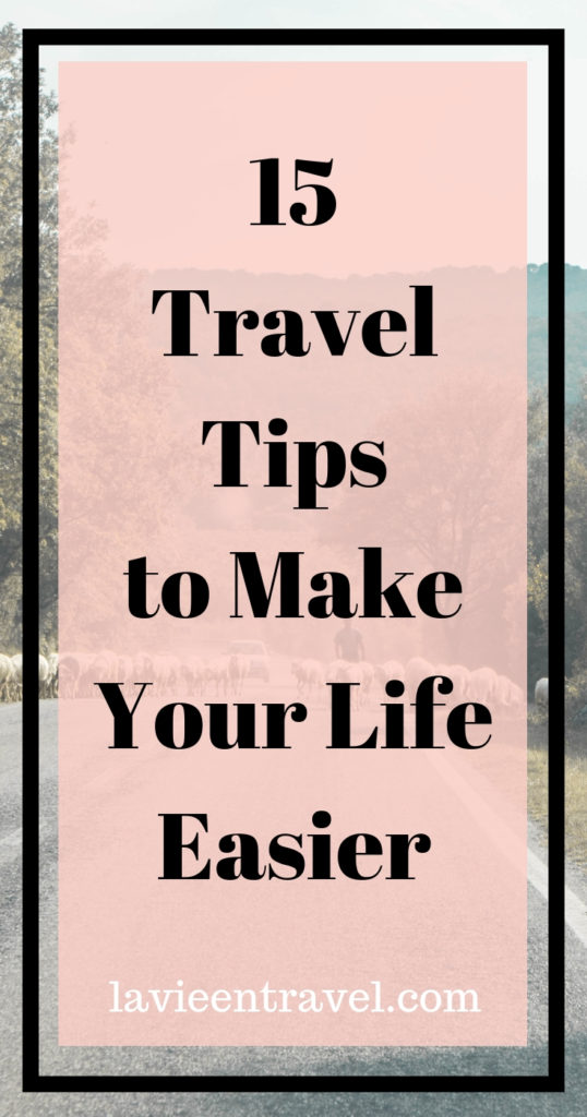 Travel Tips - 15 Travel Tips to Make Your Life Easier - Hacks for traveling - La Vie en Travel