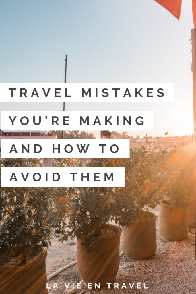 Travel Hacks - 10 Travel Mistakes to Avoid - Best Travel Tips - La Vie en Travel