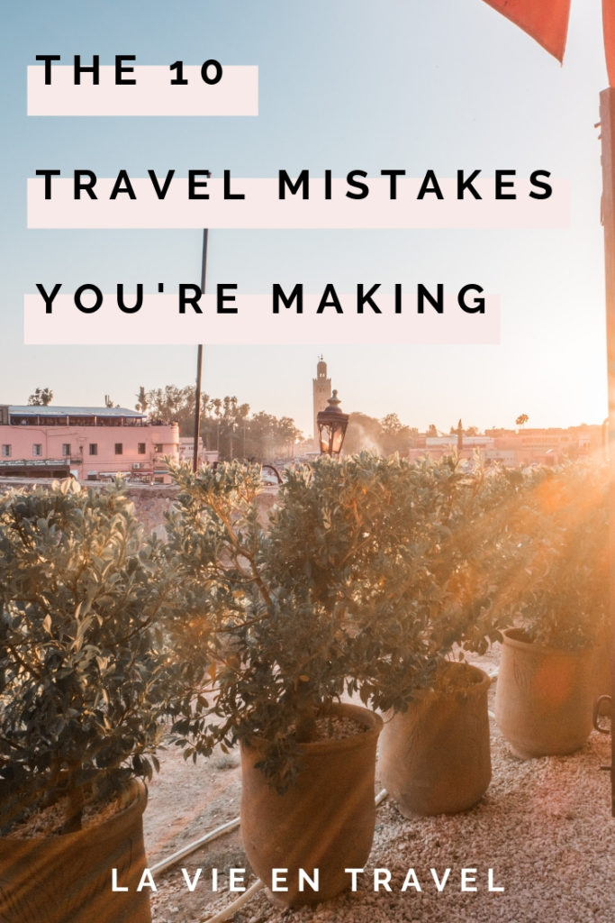 Travel Hacks - 10 Travel Mistakes to Avoid - Best Travel Tips - La Vie en Travel