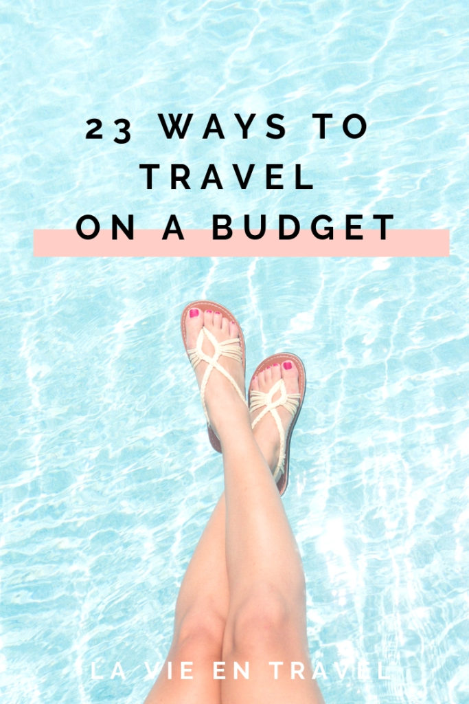 23 Ways to Travel on a Budget - Budget Travel Tips - Budget Friendly Travel