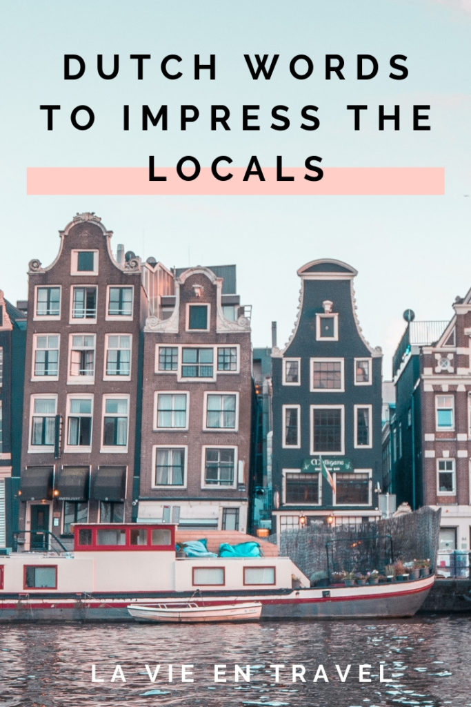25 Basic Dutch Phrases To Use In The The Netherlands La Vie En Travel