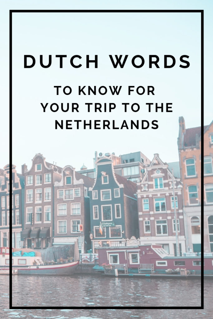 Amsterdam Travel Tips - Dutch Phrases You Must Know - Traveling Amsterdam - La Vie en Travel
