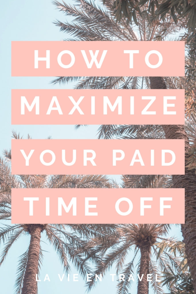How to use vacation days wisely and maximize your paid time off - Get out of the office and make the most out of your vacation days with this guide - Travel Planning - La Vie en Travel