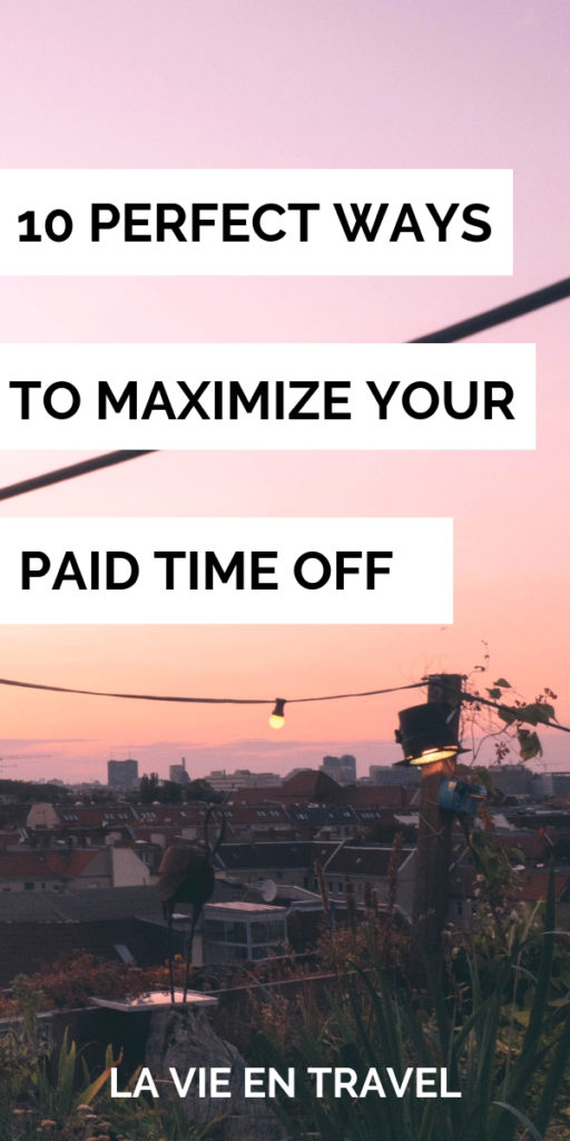How to use vacation days wisely and maximize your paid time off - Get out of the office and make the most out of your vacation days with this guide - Travel Planning - La Vie en Travel