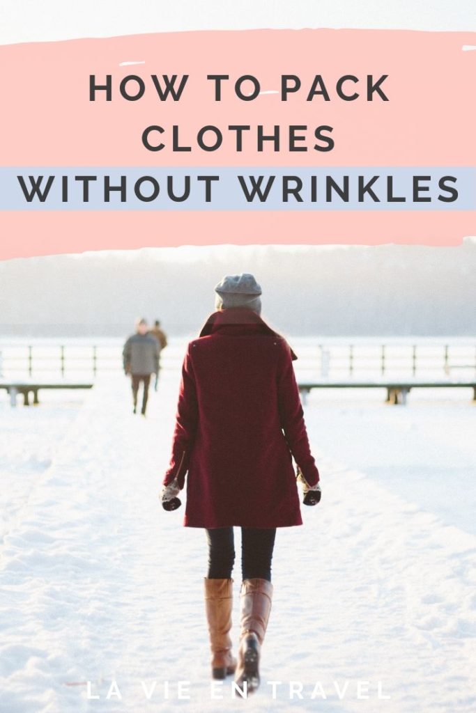 Travel packing - How to pack clothes without wrinkles - packing tips for a trip - La Vie en Travel